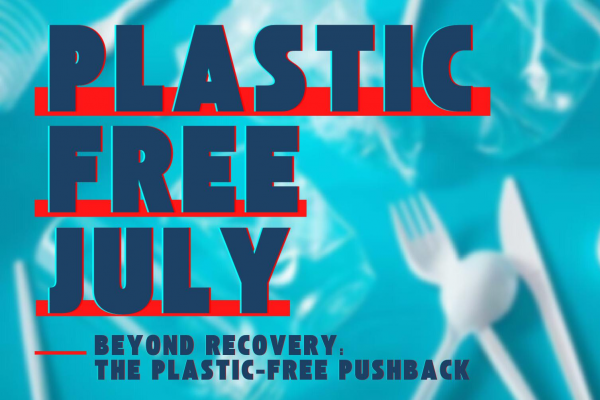 Plastic Free July 2021 July 1 - July 30